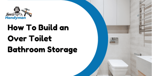 How To Build an Over Toilet Bathroom Storage
