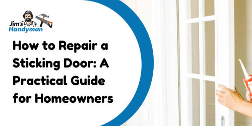 How to Repair a Sticking Door: A Practical Guide for Homeowners